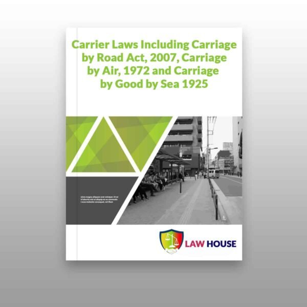 Carrier Laws Including Carriage by Road Act, 2007, Carriage by Air, 1972 and Carriage by Good by Sea 1925 || Download Now