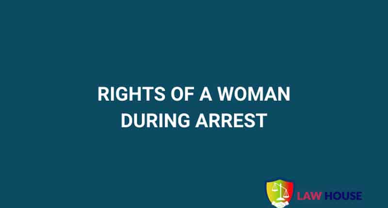 Women‘s Rights during Arrest Law House